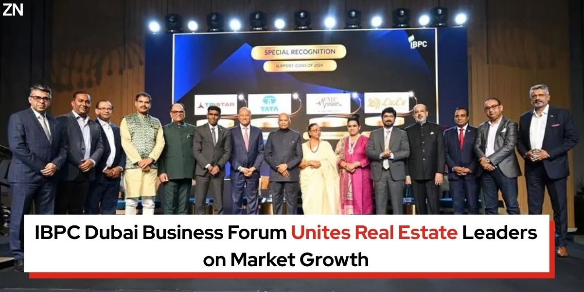 IBPC Dubai Business Forum Unites Real Estate Leaders on Market Growth - Zepnew Global Business News in 99 Words