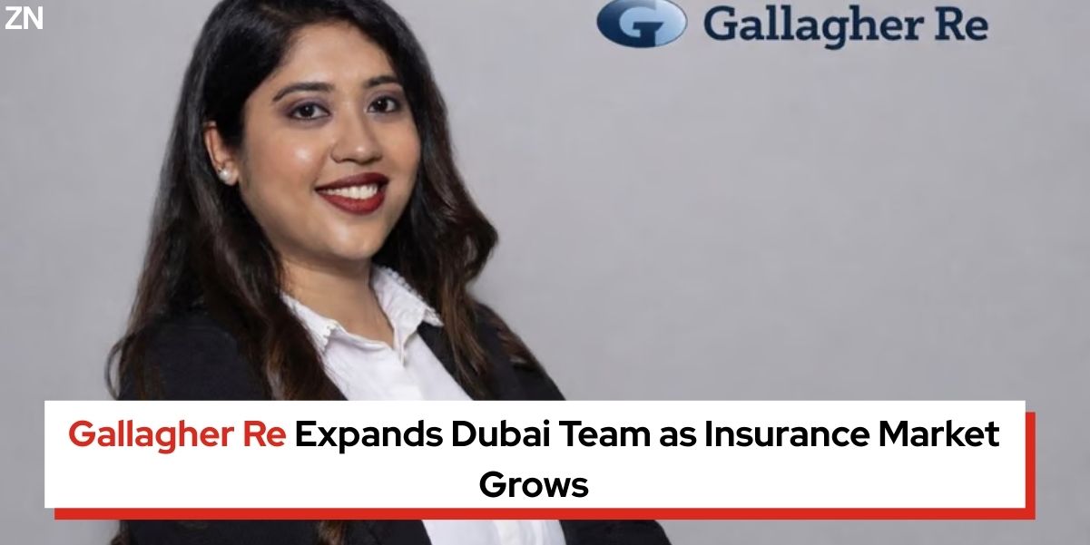 Gallagher Re Expands Dubai Team as Insurance Market Grows - Zepnew Global Business News in 99 Words